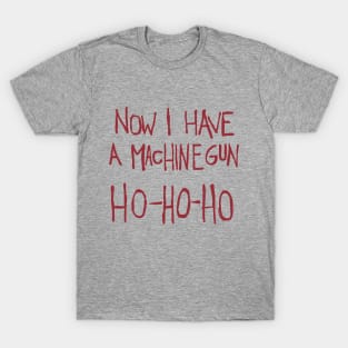 Now I Have a Machine Gun. Ho-Ho-Ho Funny Christmas T-Shirt